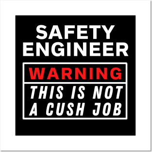 Safety engineer Warning This Is Not A Cush Job Posters and Art